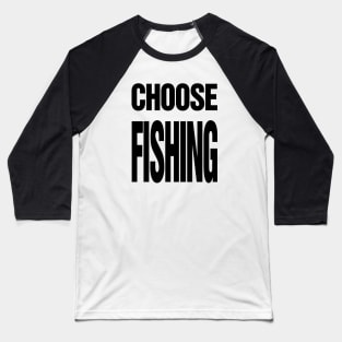 Choose Fishing Baseball T-Shirt